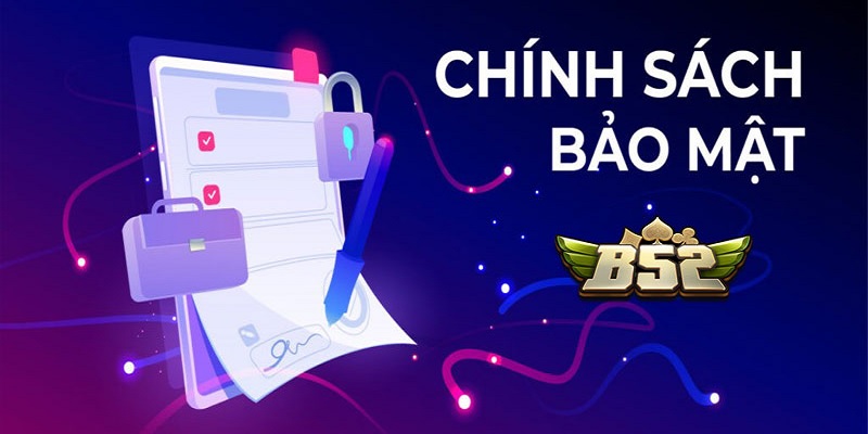 B52 quan tâm đặc biệt đến việc bảo mật thông tin, dữ liệu người dùng