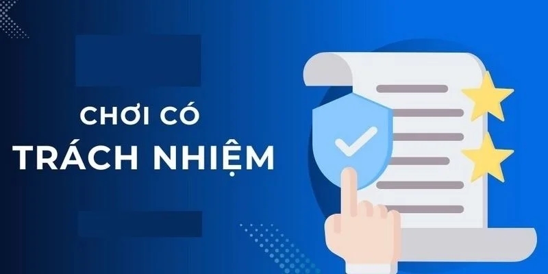 Người chơi cần có trách nhiệm khi tham gia vào hệ thống cá cược