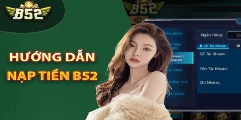 Cách nạp tiền B52 chuẩn xác theo từng hình thức